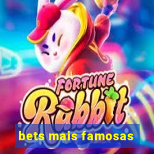 bets mais famosas